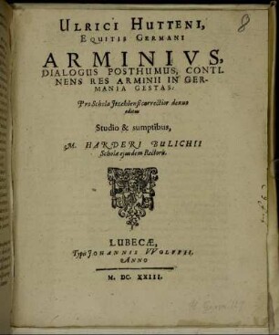 Ulrici Hutteni, Equitis Germani, Arminius, Dialogus Posthumus : Continens Res Arminii In Germania Gestas