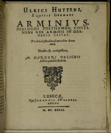 Ulrici Hutteni, Equitis Germani, Arminius, Dialogus Posthumus : Continens Res Arminii In Germania Gestas