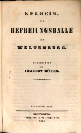 Kelheim, die Befreiungshalle und Weltenburg