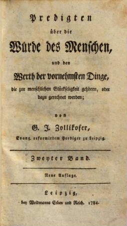 Predigten über die Würde des Menschen, und den Werth der vornehmsten Dinge, die zur menschl. Glückseligkeit gehören ..., 2
