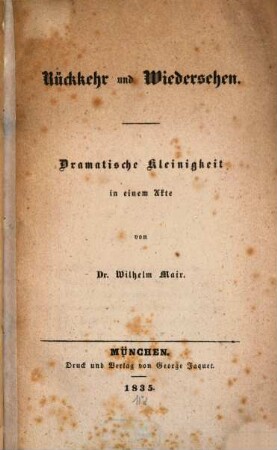 Rückkehr und Wiedersehen : dramatische Kleinigkeit in einem Akte