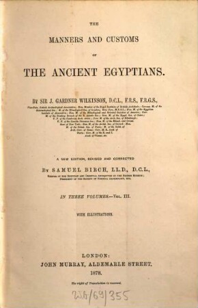 The manners and customs of the ancient Egyptians : including their private life, government, laws, arts, manufacturers, religion and early history ; derived from a comparison of the painting, sculptures and monuments still existing with the accounts of ancient authors. 3