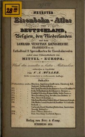 Neuester Eisenbahn-Atlas von Deutschland, Belgien, den Niederlanden und dem Lombard. Venetian. Koenigreiche, Frankreich etc. etc. : enthaltend 11 Specialkarten für Eisenbahnrouten nebst einer Uebersichtskarte von Mittel-Europa ; nach den neuesten u. besten Materialien entworfen u. bearbeitet