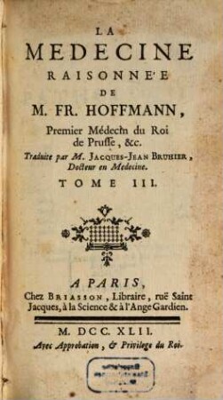 La Medecine Raisonnée De Mr Fr. Hoffmann. Premier Médecin du Roi de Prusse, &c., 3