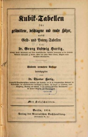 Kubik-Tabellen für geschnittene, beschlagene u. runde Hölzer nebst Geld- u. Potenz-Tabellen