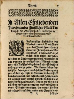 Nothwendige vnd vnuermeidliche Klag und Beschwerschrifft, wider Jacobum Heerebrand, welcher inn seiner liederlichen Widerlegung des Dancks vnnd Abdancks, auff die fürnembsten Haubtpuncten nit geantwortet, Die alten hundert Lugen mit newen geflicket ... Vnd gleichwol solliches sein liederlichs ... Schreiben Abfertigung nennen dörffen