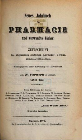 Neues Jahrbuch für Pharmacie und verwandte Fächer : eine Zeitschr. d. Allgemeinen Deutschen Apotheker-Vereins, Abtheilung Süddeutschland. 33. 1870