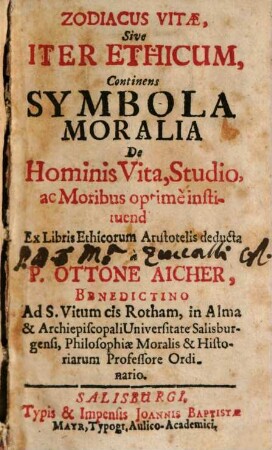 Zodiacus Vitae, Sive Iter Ethicum : Continens Symbola Moralia De Hominis Vita, Studio ac Moribus optimè instituendis