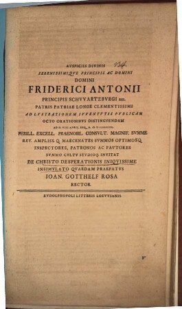 Auspiciis divinis serenissimique ... Friderici Antonii ... ad lustrationem iuventutis publicam ... perill. ... maecenates ... de Christo desperationis iniquissime insimulato quaedam praefatus Ioan. Gotthelf Rosa