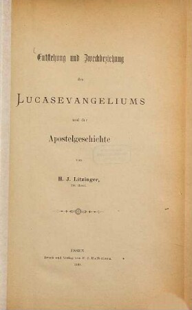 Entstehung und Zweckbeziehung des Lucasevangeliums und der Apostelgeschichte