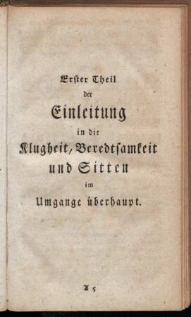 Erster Theil der Einleitung in die Klugheit, Beredtsamkeit und Sitten im Umgange überhaupt