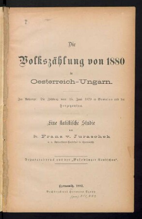 Die Volkszählung von 1880 in Oesterreich-Ungarn : im Anhange: Die Zählung vom 15. Juni 1879 in Bosnien und der Herzegowina ; eine statistische Studie