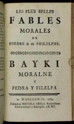 Les Plus Belles Fables Morales De Phedre & de Philelphe. = Bayki Moralne Z Fedra Y Filelfa