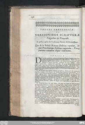 Theses Theologicae : De Versionibus Scripturae Vulgaribus & Vernaculis. In quibus agitur de Versionum illarum usu & necessitate. Qua de re Scholae Romanae Doctrina exponitur, & cum Protestantium Doctrina comparatur : Veraq[ue] sententia rationibus aliquot confirmatur.