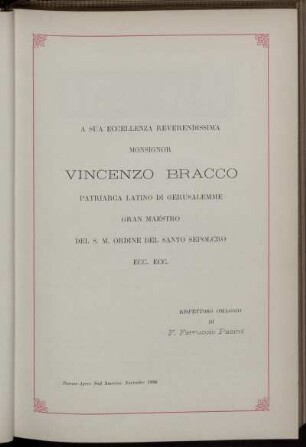 A sua eccellenza reverendissima monsignor Vincenzo Bracco patriarca latino di gerusalemme gran maestro del S. M. ordine del Santo Sepolcro ... rispettoso omaggio di Ferruccio Pasini