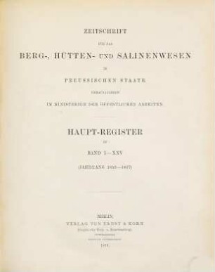 Zeitschrift für das Berg-, Hütten- und Salinenwesen im Deutschen Reich, [25,b]. 1879