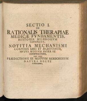 Sectio I. De Rationalis Therapiae Medicae Fvdamentis, Historia Morborvm Completa ...