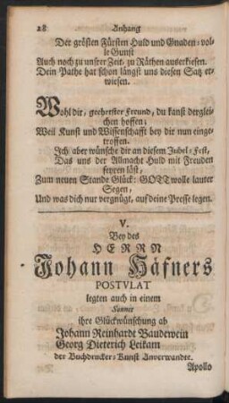 V. Bey des Herrn Johann Häfners Postulat legten auch einem Sonnet ihre Glückwünschung ab Johann Reinhardt Baudewein Georg Dieterich Leikam der Buchdrucker-Kunst Anverwandte