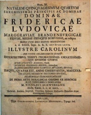 Num. IX. Natalem tricesimum secundum Serenissimi Principis ... Christiani Friderici Caroli Alexandri Marggravii Brandenburgici, ... a. d. XXVI. Febr. a. R. S. M D CCLXVII, ...celebrandum indicit ...