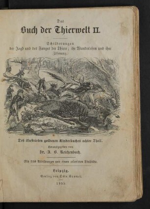 2: Schilderungen der Jagd und des Fanges der Thiere; ihr Wanderleben und ihre Zähmung ... Mit 110 Abbildungen und einem colorirten Titelbilde