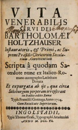 Vita Venerabilis Servi Dei Bartholomaei Holtzhauser Instauratoris, & Primi, ac Supremi Praesidis Clericorum Saecularium, Conviventium
