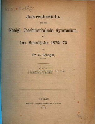 Jahresbericht über das Königl. Joachimsthalsche Gymnasium : für das Schuljahr .... 1872/73