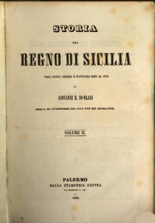 Storia del regno di Sicilia dell'epoca oscura e favolosa sino al 1774 : seguita da un'appendice sino alla fine del secolo XVIII, 2