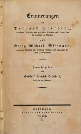 Erinnerungen an Bernhard Overberg, gewesenen Director am geistlichen Seminar und Lehrer der Normalschule zu Münster, und Georg Michael Wittmann, gewesenen Director am geistlichen Seminar und ernannten Bischoff zu Regensburg