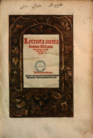 Lectura aurea domini Abbatis antiqui, super quinque libris Decretalium