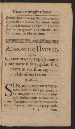 Admonitio Undecima. Caveamus, ne propriis magis imaginationibus, quam spectrorum realibus apparitionibus terreamur.