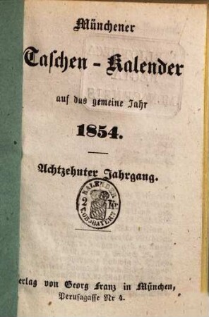Münchener Taschen-Kalender : auf das Jahr .... 1854 = Jg. 18