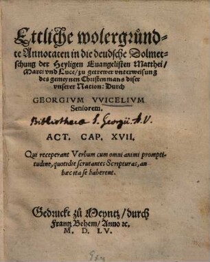 Ettliche wolergründte Annotaten in die deudsche dolmetschung der Heyligen Evangelisten Matthei, Marci und Luca ...