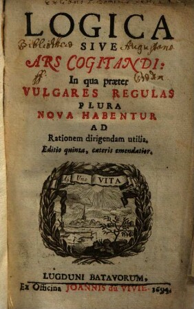 Logica Sive Ars Cogitandi : In qua praeter Vulgares Regulas Plura Nova Habentur Ad Rationem dirigendam utilia