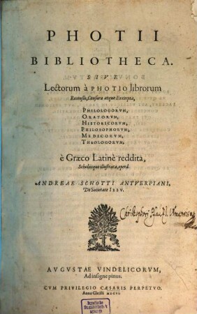 Photii Bibliotheca. Sive Lectorum a Photio librorum Recensio, Censura atque Excerpta, Philologorum, Oratorum, Historicorum, Philosophorum, Medicorum, Theologorum