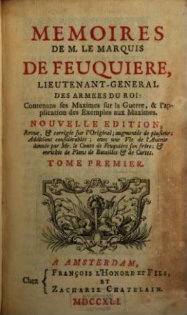 Mémoires de M. le marquis de Feuquière, ... : contenans ses maximes sur la guerre, & l'application des exemples aux maximes, 1