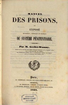Manuel des prisons : ou exposé historique, théorique et pratique du système penitentiaire, [1] (1838)