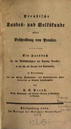 Preußische Landes- und Volkskunde : oder Beschreibung von Preußen ; Ein Handbuch für die Volksschullehrer der Provinz Preußen ...