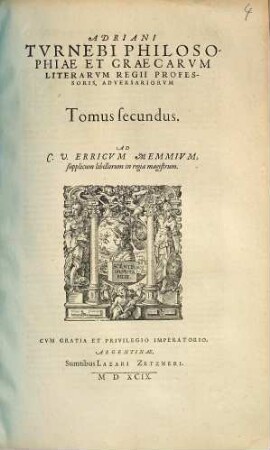 Adriani Turnebi adversariorum tomi III. : Auctorum loci, qui in his sine certa nota appellabantur, suis locis inserti, auctoribusque suis ascripti sunt ; Additi praeterea indices tres copiosissimi ..., 2