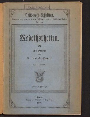 Modethorheiten : Vortrag gehalten in der Hauptversammlung des sächsischen Landesverbandes für Verbreitung von Volksbildung 1889 zu Leipzig und 14. Dresdner Volksunterhaltungsabend