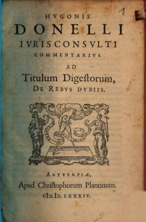 Hvgonis Donelli Ivrisconsvlti Commentarivs ad Titulum Digestorum, De Rebvs Dvbiis