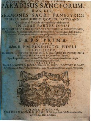 Paradisus Sanctorum; Hoc Est, Sermones Sacri Panegyrici In Festa Sanctorum Qvae Per Totivs Anni Circulum ab Ecclesia universaliter celebrantur : In Duas Partes Divisi ..., 1