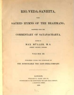 Rig-Veda-Sanhita : the sacred hymns of the Brahmans ; together with the commentary of Sayanacharia, 3