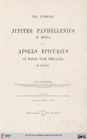 The temples of Jupiter Panhellenius at Aegina and of Apollo Epicurius at Bassae near Phigaleia in Arcadia : to which is add a memoir of the systems of proportion employed in the original design of these structures