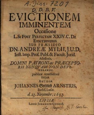Evictionem Imminentem Occasione L. Si Post Perfectam XXIV. C. De Evictionibus Sub Praesidio Dn. Andreae Mylii ... publicae ventilationi subjicit Author Johannes Gottlieb Arnstius, Budiss. Lusat. ...