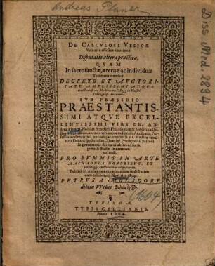 De Calcvloso Vesicae Vrinariae affectus curatione. Disputatio altera practica
