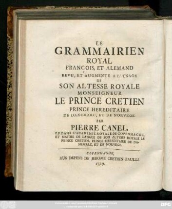 Der königliche frantzösisch-teutsche Grammaticus : zur Übung ... Printz Christians, Cron-Printz von Dennemarck und Norwegen