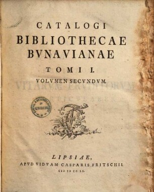 Catalogvs Bibliothecae Bvnavianae : Avctores Antiqvos Sacros Et Profancos Opera Varia, Scriptores Historiae Litterariae, Philologos, Epistolographos, Rhetores Et Poetas Exhibens, In Partes Tres Totidemqve Volvmina Distribvtvs. Tomi I, Volvmen Secvndvm