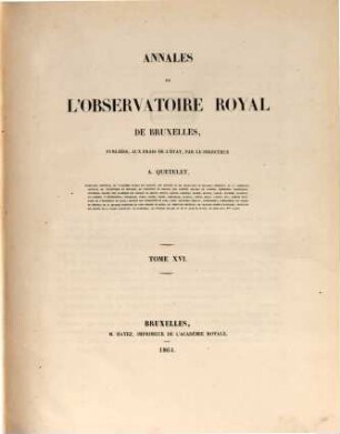 Annales de l'Observatoire Royal de Bruxelles. 16, 16. 1864