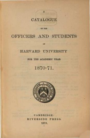 Catalogue of the officers and students of Harvard University, 1870/71