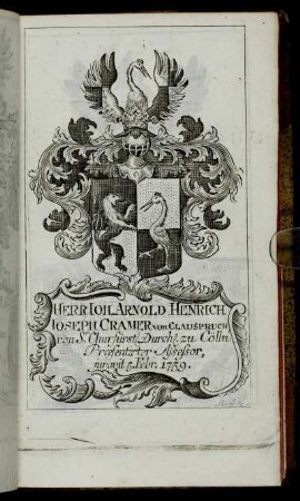 Herr Ioh. Arnold Henrich Ioseph Cramer von Clauspruch,...- Herr Caspar Anton Edler von Albini[...]